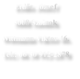 Erds Jzsef
5008 Szolnok 
Wittmann Viktor 46.
Tel.: 06 30 912-2878

